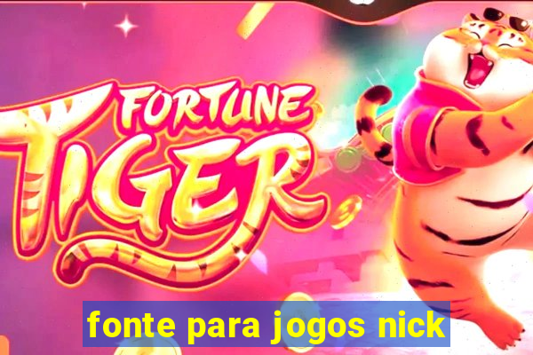 fonte para jogos nick